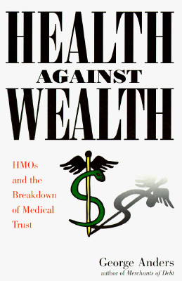 Image for Health Against Wealth: Hmos and the Breakdown of Medical Trust