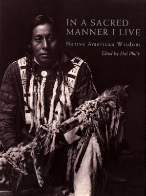 In a Sacred Manner I Live: Native American Wisdom