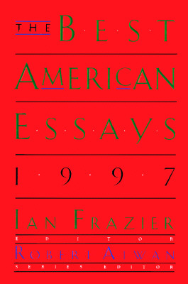 BEST AMERICAN ESSAYS 1997 - THE BEST AMERICAN SERIES