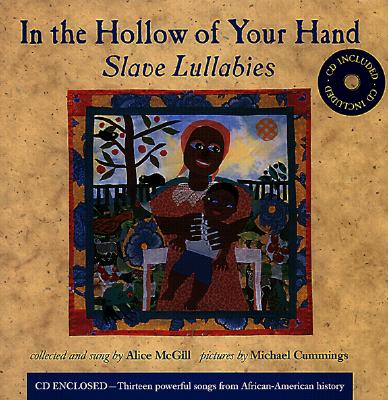 In the Hollow of Your Hand: Slave Lullabies [With CD]
