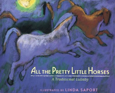 Image for All the Pretty Little Horses: A Traditional Lullaby All the Pretty Little Horses: A Traditional Lullaby