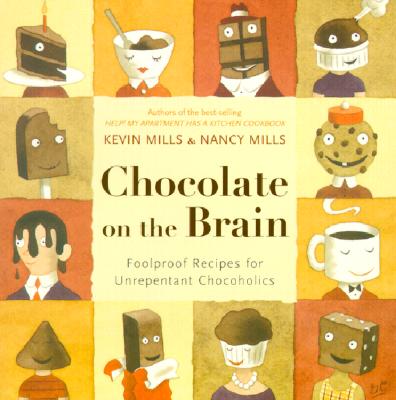 Image for CHOCOLATE ON THE BRAIN: FOOLPROOF RECIPES FOR UNREPENTANT CHOCOHOLICS CHOCOLATE ON THE BRAIN: FOOLPROOF RECIPES FOR UNREPENTANT CHOCOHOLICS