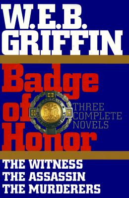 Badge of Honor: Three Complete Novels :The Witness, The Assassin ,The Murderers