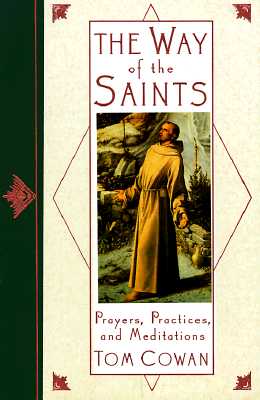 THE WAY OF THE SAINTS Prayers, Practices, and Meditations