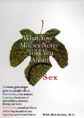 What Your Mother Never Told You About Sex