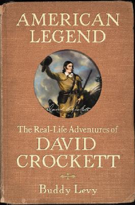 American Legend The Real-Life Adventures Of David Crockett