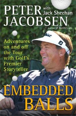 Embedded Balls: Adventures On and Off the Tour with Golf's Premier Storyteller