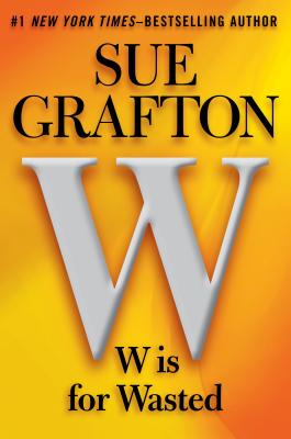 W is for Wasted: A Kinsey Millhone Novel