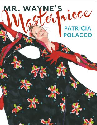 Mr. Wayne's Masterpiece, Patricia Polacco Mr. Wayne's Masterpiece, Patricia Polacco