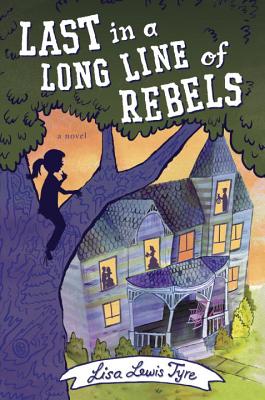 LAST IN A LONG LINE OF REBELS : A NOVEL ( AGES 10+ )