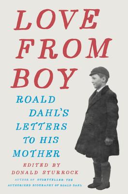 Love from Boy: Roald Dahl's Letters to His Mother