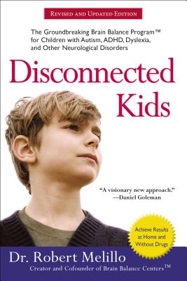 Image for Disconnected Kids: The Groundbreaking Brain Balance Program for Children with Autism, ADHD, Dyslexia, and Other Neurological Disorders (The Disconnected Kids Series)