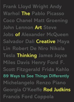 The Art Of Creative Thinking: 89 Ways To See Things Differently
