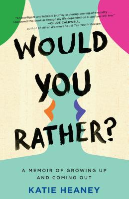 Would You Rather: A Memoir of Growing Up and Coming Out