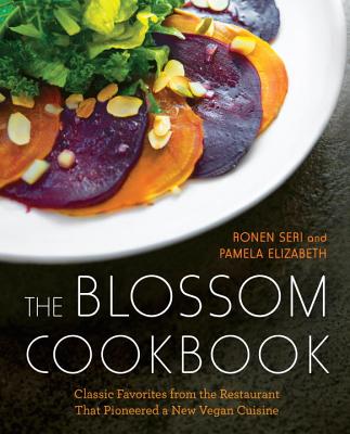 Blossom Cookbook: Classic Favorites from the Restaurant That Pioneered a New Vegan Cuisine
