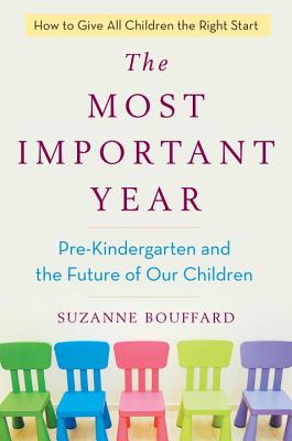 Image for The Most Important Year: Pre-Kindergarten and the Future of Our Children