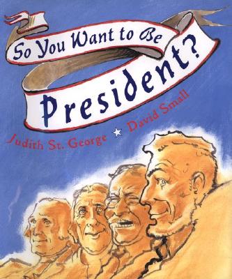 Image for So You Want To Be President?