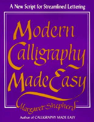 Modern Calligraphy Made Easy : A New Script for Streamlined Lettering