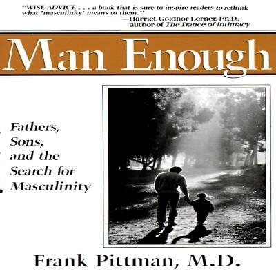 Man Enough: Fathers, Sons, and the Search for Masculinity (Perigee)