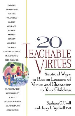 Image for 20 Teachable Virtues: Practical Ways to Pass on Lessons of Virtue