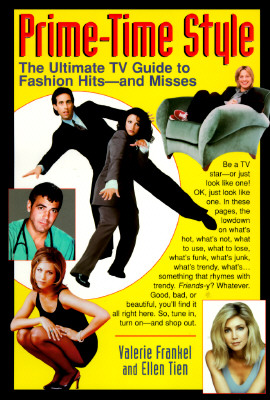 Prime-time style the ultimate t.v. guide to fashion hits -and misses
