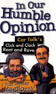 Image for In Our Humble Opinion: Car Talk's Click and Clack Rant and Rave In Our Humble Opinion: Car Talk's Click and Clack Rant and Rave