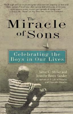 Image for The Miracle of Sons: Celebrating The Boys in Our Lives