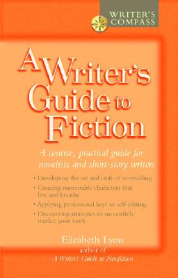 Writer's Guide to Fiction: A Concise, Practical Guide for Novelists and Short-Story Writers