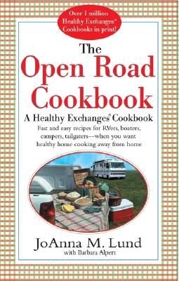 The Open Road Cookbook: Fast and Easy Recipes for RVers, Boaters, Campers, Tailgater -- When You Want Healthy Home Cooking Away From Home