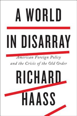 A World In Disarray - American Foreign Policy And The Crisis Of The Old Order