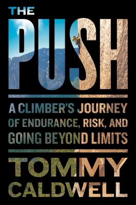 Image for The Push: A Climber's Journey of Endurance, Risk, and Going Beyond Limits