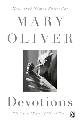 DEVOTIONS: THE SELECTED POEMS OF MARY OLIVER
