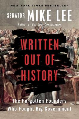 Written Out of History: The Forgotten Founders Who Fought Big Government Image for Written Out of History: The Forgotten Founders Who Fought Big Government