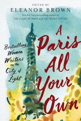 Image for A Paris All Your Own: Bestselling Women Writers on the City of Light