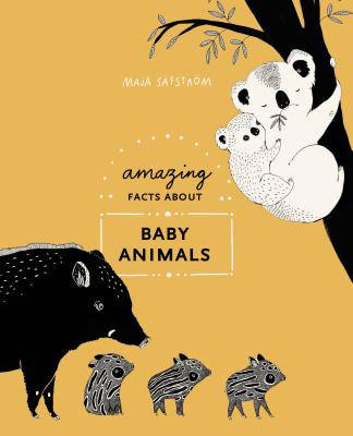 Image for Amazing Facts About Baby Animals: An Illustrated Compendium