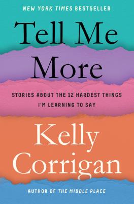 Image for Tell Me More: Stories About the 12 Hardest Things I'm Learning to Say