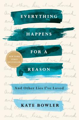 Image for Everything Happens for a Reason: And Other Lies I've Loved