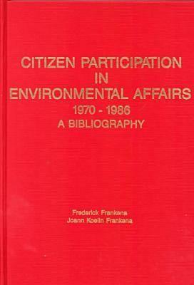Citizen Participation in Environmental Affairs 1970-1986: A Bibliography