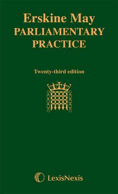 Erskine May's Treatise on the Law, Privileges, Proceedings, and Usage of Parliament