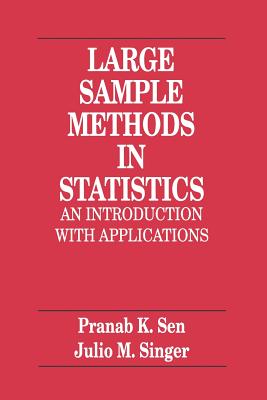 Large Sample Methods in Statistics: An Introduction with Applications (Chapman & Hall/CRC Texts in Statistical Science)