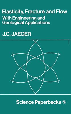 Elasticity, Fracture and Flow: with Engineering and Geological Applications (Science Paperbacks)