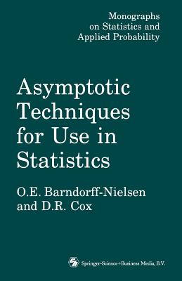 Asymptotic TECHNIQUES FOR USE IN STATISTICS (Monographs on Statistics and Applied Probability 31)