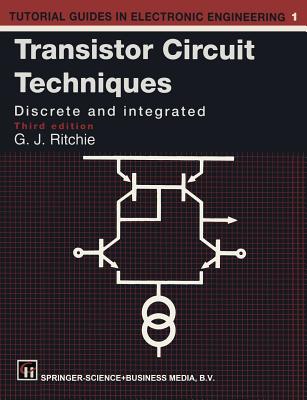 Transistor Circuit Techniques: Discrete and Integrated (Tutorial Guides in Electronic Engineering)