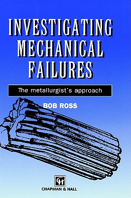 Investigating Mechanical Failures: The metallurgist's approach