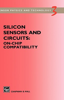 Silicon Sensors and Circuits: On-chip compatibility (Sensor Physics and Technology Series)