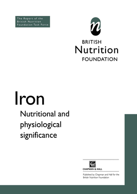 Iron: Nutritional and physiological significance The Report of the British Nutrition Foundation's Task Force