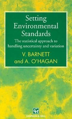 Setting Environmental Standards: The Statistical Approach to Handling Uncertainty and Variation