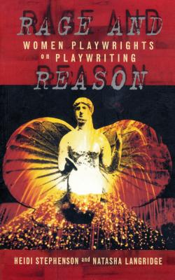 Image for Rage And Reason: Women Playwrights on Playwriting (Plays and Playwrights) [Paperback] Stephenson, Heidi