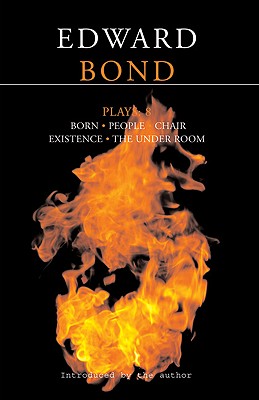Bond Plays: 8: Born; People; Chair; Existence; The Under Room (Contemporary Dramatists) (No. 8)
