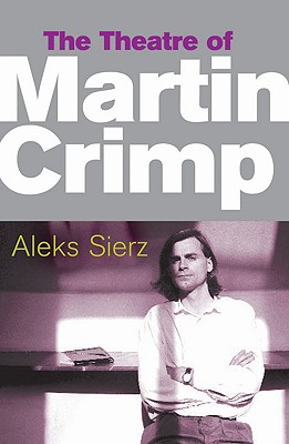 The Theatre of Martin Crimp (Critical Companions)